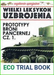 Prototypy Broni Pancernej Cz.1 (Wielki Leksykon Uzbrojenia Wydanie Specjalne Tom 24)