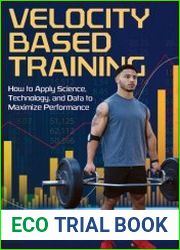 Velocity-Based Training How to Apply Science, Technology, and Data to Maximize Performance