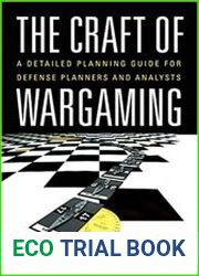 The Craft of Wargaming A Detailed Planning Guide for Defense Planners and Analysts