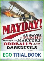 Mayday! A History of Flight through its Martyrs, Oddballs, and Daredevils
