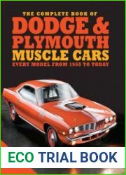 The Complete Book of Dodge and Plymouth Muscle Cars Every Model from 1960 to Today
