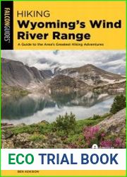Hiking Wyoming|s Wind River Range A Guide to the Area|s Greatest Hiking Adventures, 4th Edition
