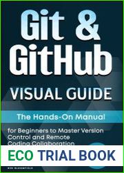 Git & GitHub Visual Guide The Hands-On Manual for Complete Beginners to Master Version Control and Remote Coding Collaboration