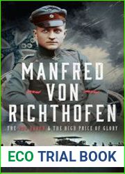 Manfred Von Richthofen The Red Baron & the High Price of Glory
