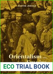 Orientalism and Empire North Caucasus Mountain Peoples and the Georgian Frontier, 1845-1917