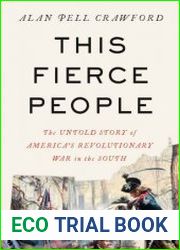 This Fierce People The Untold Story of America|s Revolutionary War in the South