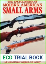 The Encyclopedia of Modern American Small Arms