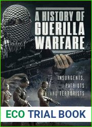 A History of Guerilla Warfare Insurgents, Patriots and Terrorists From Sun Tzu to Bin Laden