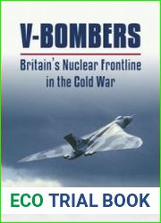 V-Bombers Britain’s Nuclear Frontline in the Cold War