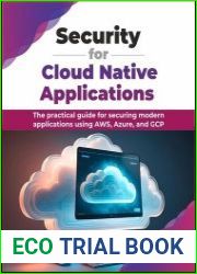 Security for Cloud Native Applications The practical guide for securing modern applications using AWS, Azure, and GCP