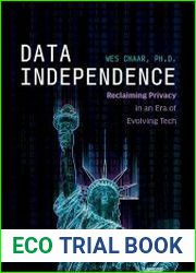 Data Independence Reclaiming Privacy in an Era of Evolving Tech