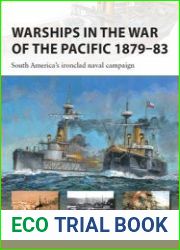 Warships in the War of the Pacific 1879-1883 South America’s Ironclad Naval Campaign (Osprey New Vanguard 328)