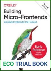Building Micro-Frontends Distributed Systems for the Frontend, 2nd Edition (Second Release)