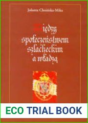 Miedzy spoleczenstwem szlacheckim a wladza problemy komunikacji spolecznosci lokalne – wladza w epoce Jana Kazimierza
