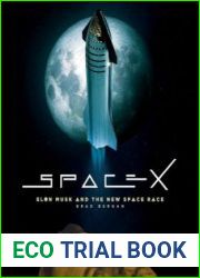 SpaceX Elon Musk and the Final Frontier