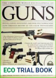 The complete world encyclopedia of guns pistols, rifles, revolvers, machine and submachine guns through history in 1100 photographs