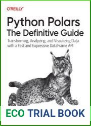 Python Polars The Definitive Guide Blazingly Fast Data Analysis (Fourth Early Release)