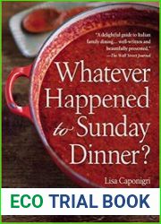 Whatever Happened to Sunday Dinner? A Year of Italian Menus with 250 Recipes That Celebrate Family