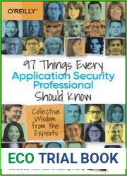 97 Things Every Application Security Professional Should Know Collective Wisdom from the Experts
