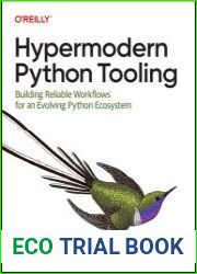 Hypermodern Python Tooling Building Reliable Workflows for an Evolving Python Ecosystem (Final Release)