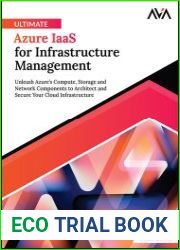Ultimate Azure IaaS for Infrastructure Management Unleash Azure’s Compute, Storage and Network Components to Architect and Secure Your Cloud Infrastructure