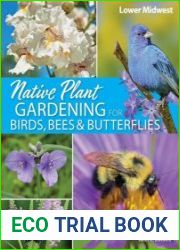 Native Plant Gardening for Birds, Bees & Butterflies Lower Midwest (Nature-Friendly Gardens)