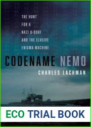 Codename Nemo The Hunt for a Nazi U-Boat and The Elusive Enigma Machine