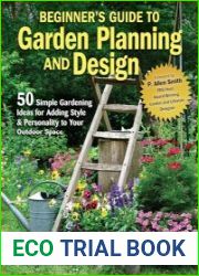 Beginner|s Guide to Garden Planning and Design 50 Simple Gardening Ideas for Adding Style & Personality to Your Outdoor Space