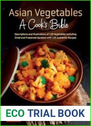 Asian Vegetables A Cook|s Bible Detailed Descriptions and Illustrations of 139 Vegetables, Including Dried and Preserved