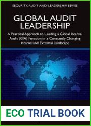Global Audit Leadership A Practical Approach to Leading a Global Internal Audit (GIA) Function in a ­Constantly Changing Internal and ­External Landscape