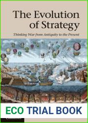 The Evolution of Strategy. Thinking War from Antiquity to the Present