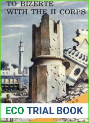 To Bizerte With the II Corps, 23 April - 13 May 1943
