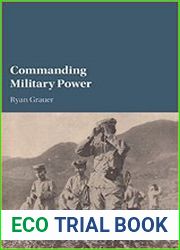 Commanding Military Power Organizing for Victory and Defeat on the Battlefield