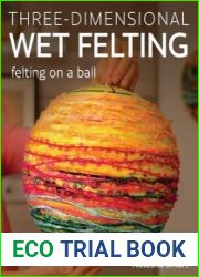 Three-dimensional Wet Felting Felting on a Ball