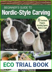 Beginner|s Guide to Nordic-Style Carving 22 Functional Projects Including Spoons, Bowls & Cups