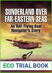 Sunderland over Far-Eastern Seas An RAF Flying Boat Navigator|s Story