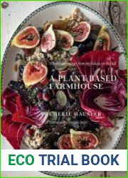 A Plant-Based Farmhouse Wholefood recipes from my house on the hill