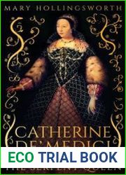 Catherine de| Medici The Life and Times of the Serpent Queen