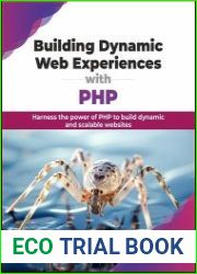 Building Dynamic Web Experiences with PHP Harness the power of PHP to build dynamic and scalable websites