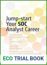 Jump-start Your SOC Analyst Career A Roadmap to Cybersecurity Success, 2nd Edition