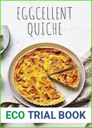 EGGCELLENT QUICHE CREATIONS Discover the Art of Crafting Irresistible Quiche at Home