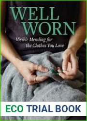 Well Worn Visible Mending for the Clothes You Love