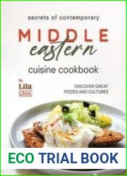 Secrets of Contemporary Middle Eastern Cuisine Cookbook Discover Great Foods and Cultures