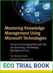 Mastering Knowledge Management Using Microsoft Technologies Secrets to Leveraging Microsoft 365 and Becoming a Knowledge Management Guru