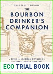 The Bourbon Drinker|s Companion A Guide to American Distilleries, with Travel Advice, Folklore, and Tasting Notes
