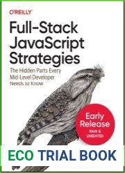 Full-Stack javascript Strategies The Hidden Parts Every Mid-Level Developer Needs to Know (Fourth Early Release)