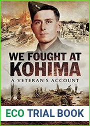 We Fought at Kohima A Veteran|s Account