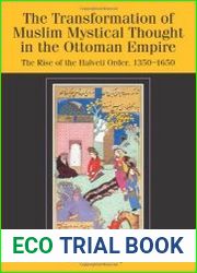 The Transformation of Muslim Mystical Thought in the Ottoman Empire The Rise of the Halveti Order, 1350-1650