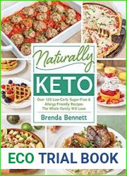 Naturally Keto Over 125 Low-Carb, Sugar-Free & Allergy-Friendly Recipes the Whole Family Will Love