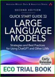 Quick Start Guide to Large Language Models Strategies and Best Practices for Using ChatGPT and Other LLMs, Second Edition (Early Release)